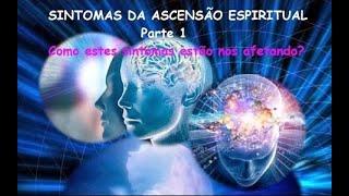 Ascensão Espiritual parte 1 - Sintomas da ascenção e como estão nos afetando