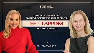 Calm Your Nervous System: Research on EFT Tapping for Cancer Care with Dr. Peta Stapleton | EP 75