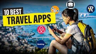 10 Best Travel Apps Every Traveler Should Know About