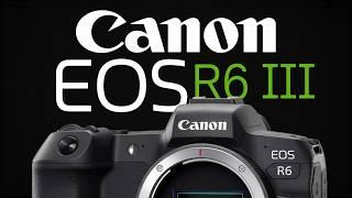 Canon R6 Mark III - Confirm Specs, Release In 2025!