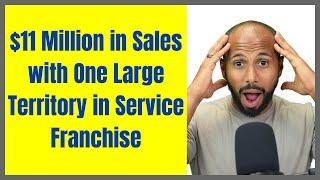 $11 Million in Sales with One Large Territory in Service Franchise