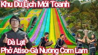 Đà Lạt Khu Du Lịch Mới Toanh, Phở Atiso, Gà Nướng Cơm Lam