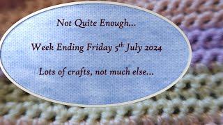 Not Quite Enough, Week Ending 5th July 2024