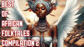 BEST OF AFRICAN FOLKTALES COMPILATION 2 #folktales #folklore