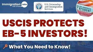  USCIS Announces New Protections for EB-5 Green Card Investors! 