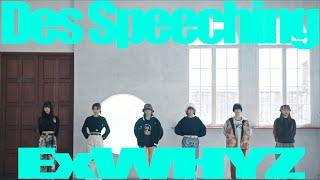 ExWHYZ / Des Speeching [Dance Movie：Short]