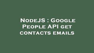 NodeJS : Google People API get contacts emails