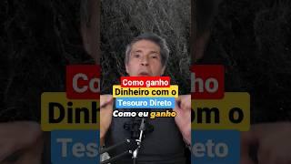 COMO GANHO DINHEIRO COM O TESOURO DIRETO #investimentos #rendafixa #tesourodireto #tesouroselic