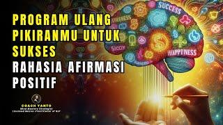 Program Ulang Pikiranmu untuk Sukses | Afirmasi Positif