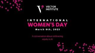 International Women's Day 2023 | Vector Institute