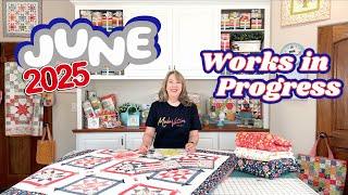 June 2025 Works in Progress | A Quilting Life