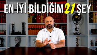 ÇOK İYİ BİLDİĞİM 21 ŞEY