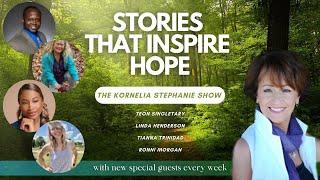 Stories That Inspire Hope with Kornelia Stephanie and Friends | The Kornelia Stephanie Show