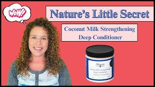 Coconut Milk Strengthening Deep Conditioner | VERY IMPRESSIVE | Nature's Little Secret | GREAT PRICE