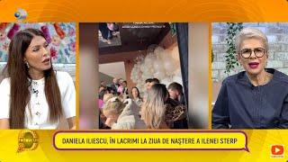 Follow us! - Daniela Iliescu, in lacrimi la ziua de nastere a Ilenei Sterp!