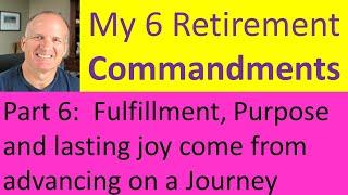 My 6 Retirement Commandments: Part 6 - How to find fulfillment and Purpose in Retirement