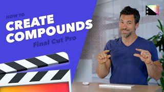 How to Create a Compound Clip in Final Cut Pro X