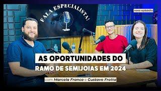 As oportunidades do ramo de semijoias em 2024  - Podcast Fala Especialista #01