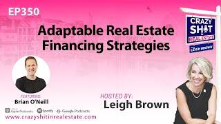 Adaptable Real Estate Financing Strategies with Brian O’Neill