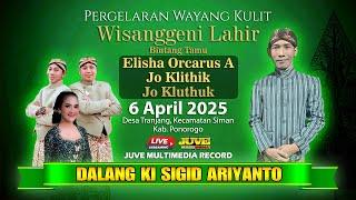  LIVE WAYANG KULIT KI SIGID ARIYANTO - JO KILTHIK JO KLUTHUK & ELISA ORCARUS ALASO - 6 APRIL 2025
