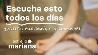 Escucha esto todos los días (Gratitud, meditación, afirmaciones y oración)