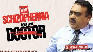 Understanding Schizophrenia: Challenges and Misconceptions by Dr Kailash Mantry sir