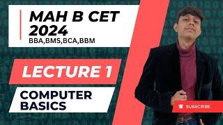 MAH B. CET 2024| Computer Basics | Lecture 1| BCA, BMS, BBA, BBM