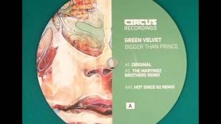 Green Velvet ~ Bigger Than Prince (Hot Since 82 Remix)