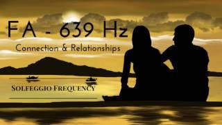 FA - 639 Hz | pure tone | Solfeggio Frequency | Connection & Relationships | 8 hours