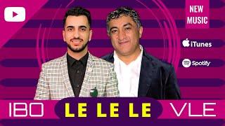 VLE & IBRAHIM KHALIL - LE LE LE // 2023 NEW HIT