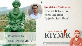 Dr. Mehmet Yıldırım ile "Tarihi Belgeler ve Sözlü Anlatılar Işığında Seyit Rıza"