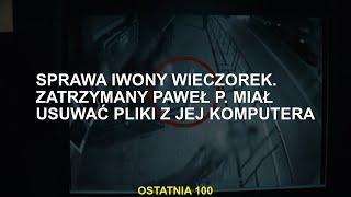 Przypadek Iwony Wicorek. Zatrzymany Pawel P. miał na celu usunięcie plików z komputera