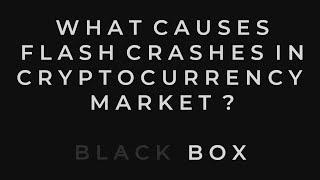 What Causes Flash Crashes in the Cryptocurrency Market? - Black Box Stake Pool [BLKBX]