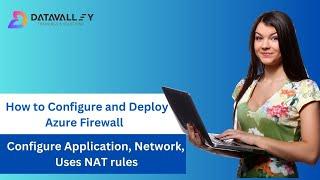 How To Configure and Deploy Azure Firewall | Configure Application, Uses NAT rules | Datavalley.ai