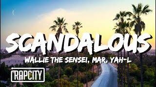 Wallie the Sensei - Scandalous (Lyrics) ft. MAR, Yah-L