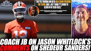 Coach JB On Jason Whitlock's COMMENTS On Shedeur Sanders!