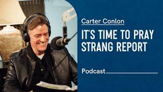 It's Time to Pray | Strang Report | Carter Conlon