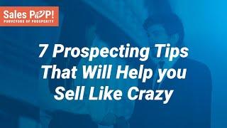 Prospecting Tips That Will Help You Sell Like Crazy! - SalesPOP! Quick Tips