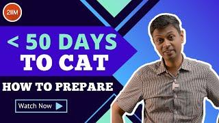 50 Days to CAT | How to Prepare for CAT 2023? | Last Mile To CAT | 2IIM CATA Preparation