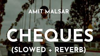 Amit Malsar - Cheques (Slowed + Reverb) | Cheques Shubh Slowed and Reverb Song | Amit Malsar Cheques