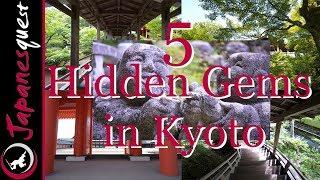 5 SECRET Hidden Gems in Kyoto! Off the Beaten Path in 2018