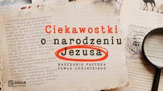 Czy wiesz, że...? Ciekawostki o narodzeniu Jezusa | Pastor Paweł Chojecki, Nauczanie, 2024-12-29