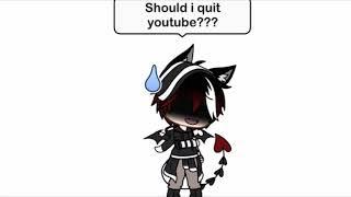 Should i ''Quit'' Youtube???  || Read Description