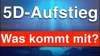 Aufstieg in die 5. Dimension  Wer und was mit kommt! (einfacher als wir denken)