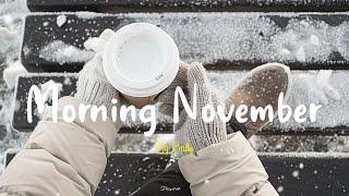 [Playlist] Morning November A Playlist for a warm start of new day