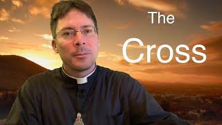 THE CROSS - Fr. Mark Goring, CC