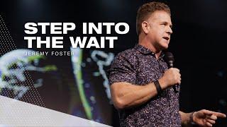 Step Into the Wait | Pastor Jeremy Foster