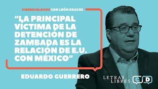 Eduardo Guerrero: “La principal víctima de la detención de Zambada es la relación E.U. - México”