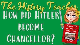 How did Hitler become Chancellor of Germany - Weimar and Nazi Germany GCSE History