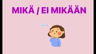 МЕСТОИМЕНИЯ MIKÄ, EI MIKÄÄN